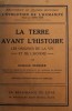 LA TERRE AVANT L &#039; HISTOIRE par EDMOND PERRIER - L &#039; EVOLUTION DE L &#039; HUMANITE - SYNTESE COLLECTIVE - INTRODUCTION GENERALE, 1920