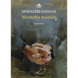 Mostoha haz&aacute;m - Mihalisz Ganasz