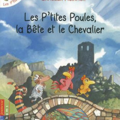 Les P'Tites Poules, la Bete Et le Chevalier