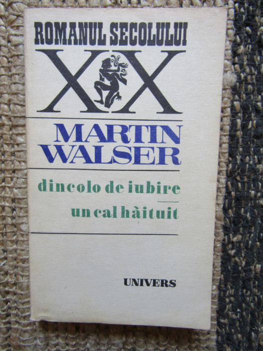 Dincolo de iubire-un cal haituit &ndash; Martin Walser