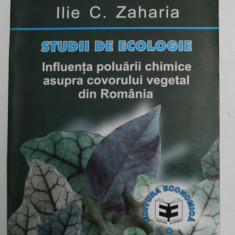 STUDII DE ECOLOGIE - INFLUENTA POLUARII CHIMICE ASUPRA COVORULUI VEGETAL DIN ROMANIA de ILIE C. ZAHARIA , 1999