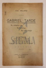 JULES GILLARD ( prefata de Vespasian V. Pella ) - GABRIEL TARDE - sa metaphisique , sa sociologie, sa criminologie , 1936 foto