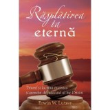Rasplatirea ta eterna - Erwin W. Lutzer