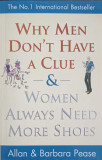 WHY MEN DON&#039;T HAVE A CLUE AND WOMEN ALWAYS NEED MORE SHOES-ALLAN, BARBARA PEASE