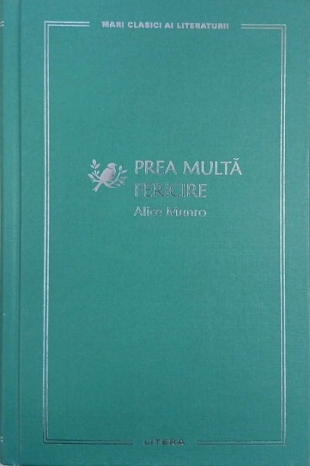 Prea multa fericire - Alice Munro