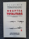 NOAPTEA TOTALITARA - Vladimir Tismaneanu