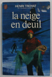 LA NEIGE EN DEUIL par HENRI TROYAT , 1952