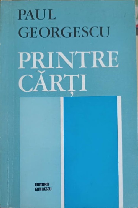 PRINTRE CARTI-PAUL GEORGESCU-249570