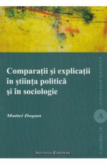 Comparatii si explicatii in stiinta politica si in sociologie - Mattei Dogan