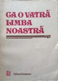 Ca o Vatra Limba Noastra - George Mirea - Poezii dedicate limbii romane, Editura Eminescu 1982, 228 pagini