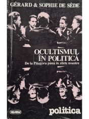 Gerard &amp;amp;amp; Sophie de Sede - Ocultismul in politica (Editia: 1996) foto