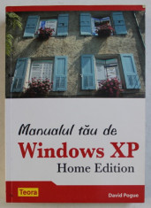 MANUALUL TAU DE WINDOWS XP - HOME EDITION de DAVID POGUE , 2006 foto