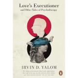 Love's Executioner &amp; Other Tales Of Psychotherapy