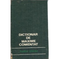 Dictionar de maxime comentat - Tudor Vianu