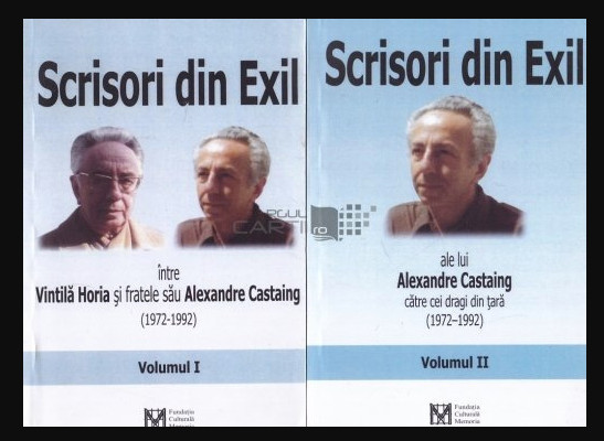 Scrisori din exil intre Vintila Horia si fratele sau Alexandre Castaing 2 vol