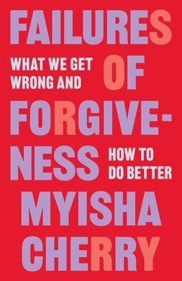 Failures of Forgiveness: What We Get Wrong and How to Do Better foto