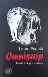 Omniscop. Medicina si societate - Laura Poanta