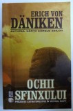 OCHII SFINXULUI - PREZENTE EXTRATERESTRE IN VECHIUL EGIPT de ERICH VON DANIKEN