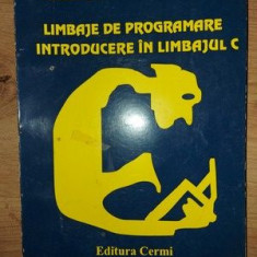 Limbaje de programare: Introducere in Limbajul C- Claudia Botez, Mihai Gospodaru