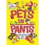Pets in Pants- Crazy Creatures to Dress Up &amp; Complete