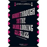 Through the Looking Glass - Lewis Caroll