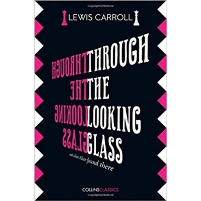 Through the Looking Glass - Lewis Caroll