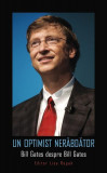 Un optimist nerăbdător. Bill Gates despre Bill Gates - Hardcover - Bill Gates - RAO