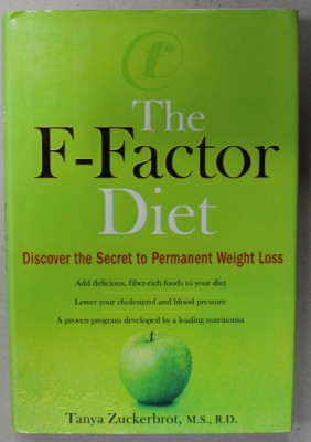 THE F- FACTOR DIET , DISCOVER THE SECRET TO PERMANENT WEIGHT LOSS by TANYA ZUCKERBROT , 272 PAGINI , COPERTA CARTONATA , CU SUPRACOPERTA foto