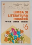 LIMBA SI LITERATURA ROMANA , TEORIE , MODELE , EXERCITII , CLASA A VI - A de CRISTIAN CIOCANIU ... ALINA ENE , 2016
