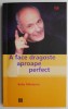 A face dragoste aproape perfect &ndash; Bebe Mihaescu - Carte beletristica