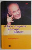 A face dragoste aproape perfect &ndash; Bebe Mihaescu