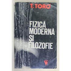 FIZICA MODERNA SI FILOZOFIE de T. TORO , 1973