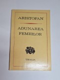 Adunarea femeilor &ndash; Aut. Aristofan, Trad. Alexandru Miran, Ed. Univers, 1974