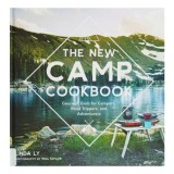 The New Camp Cookbook Gourmet Grub for Campers, Road Trippers, and Adventurers