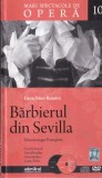 Gioachino Rossini - Barbierul din Sevilla. Opera in doua acte (Cu doua CD-uri)