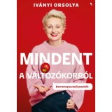 Mindent a v&aacute;ltoz&oacute;korr&oacute;l - &Uacute;j kiad&aacute;s - #amenopauza&ouml;sszek&ouml;t - Iv&aacute;nyi Orsolya