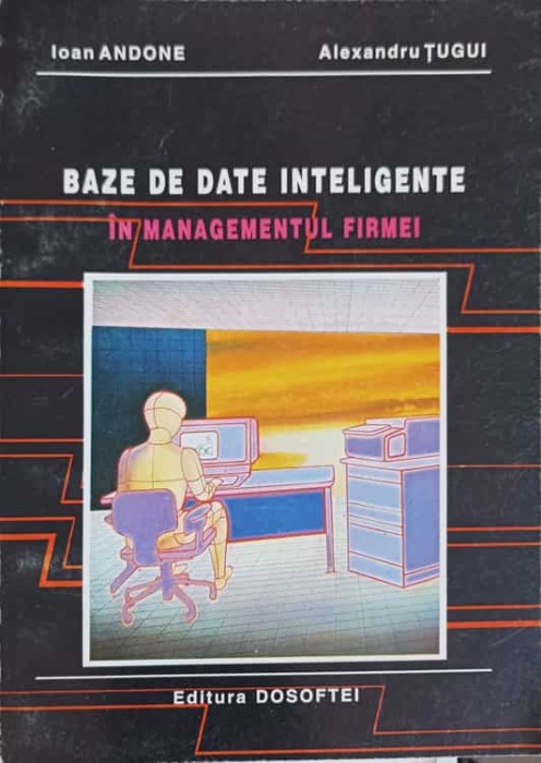 BAZE DE DATE INTELIGENTE IN MANAGEMENTUL FIRMEI-IOAN ANDONE, ALEXANDRU TUGUI-254851