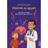 Vill&aacute;mlik az agyam - Egy b&aacute;tor k&ouml;nyv epilepszi&aacute;s gyerekeknek - Novosz&aacute;th Hanna