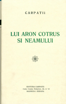 Lui Aron Cotrus si Neamului -Ed.Carpatii Madrid 1982 foto