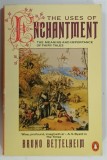 THE USES OF ENCHANTMENT , THE MEANING OF FAIRY TALES by BRUNO BETTELHEIN , 1991