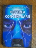 Puterea concentrarii - William Walker Atkinson, 2021, stare buna / R4P5S