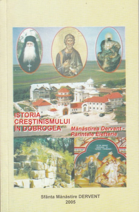 Istoria crestinismului in Dobrogea - Manastirea Dervent. Parintele Elefterie
