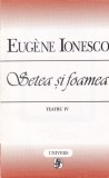 Eugene Ionesco - Setea si foamea. Teatru, volumul 4