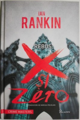 Rebus: X si Zero &amp;ndash; Ian Rankin foto