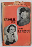 CAROL II UND MADAME LUPESCU von JOACHIM VON KURENBERG , 1952, TEXT IN LIMBA GERMANA