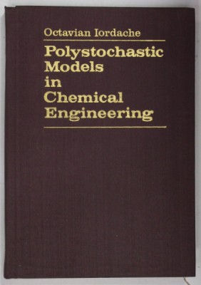 POLYSTOCHASTIC MODELS IN CHEMICAL ENGINEERING by OCTAVIAN IORDACHE , 1987 foto