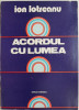 Acordul cu lumea &ndash; Ion Lotreanu