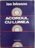 Cumpara ieftin Acordul cu lumea &ndash; Ion Lotreanu