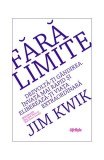 Cumpara ieftin Fără limite. Dezvoltă-ți g&acirc;ndirea. &Icirc;nvață mai rapid și eliberează-ți viața extraordinară - Paperback brosat - Jim Kwik - Lifestyle