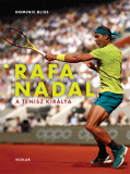 Rafa Nadal - A tenisz kir&aacute;lya - Dominic Bliss